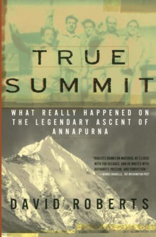 True Summit: What Really Happened on the Legendary Ascent of Annapurna