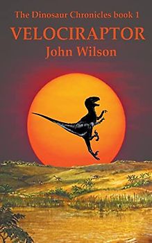 Velociraptor (The Dinosaur Chronicles, Band 1)
