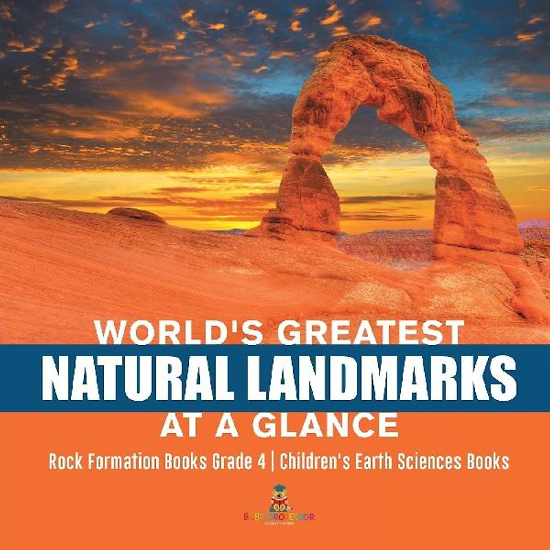 World's Greatest Natural Landmarks at a Glance | Rock Formation Books Grade 4 | Children's Earth Sciences Books