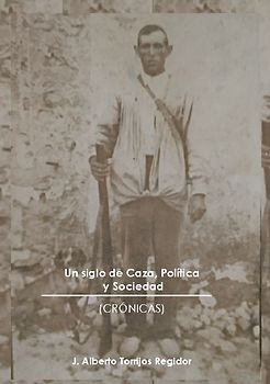 Un Siglo de Caza, Política y Sociedad (CRÓNICAS)
