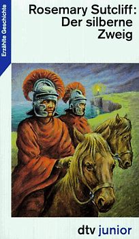 Der silberne Zweig. Eine Erzählung aus der Endzeit der römischen Besetzung Britanniens