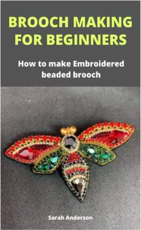 BROOCH MAKING FOR BEGINNERS: How to make Embroidered beaded brooch