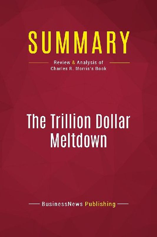Summary: The Trillion Dollar Meltdown