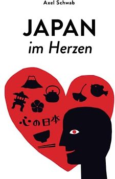 Japan im Herzen: In Gedanken reisen und Japan zu Hause erleben (Japan Reiseführer, Band 4)