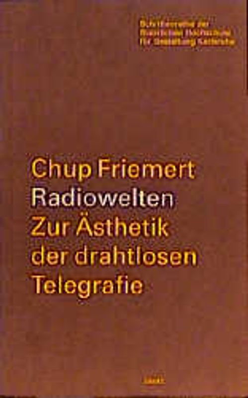 Radiowelten. Zur Ästhetik der drahtlosen Telegrafie