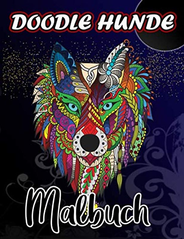 Doodle Hunde Malbuch für Erwachsene: Malbuch für Erwachsene mit lustigen und entspannenden Hundedesigns, Malbuch für Hunde, Malbuch für Erwachsene für Erwachsene
