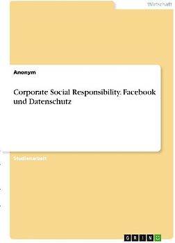 Corporate Social Responsibility. Facebook und Datenschutz