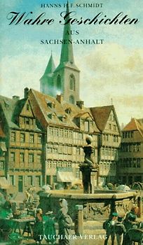 Wahre Geschichten aus Sachsen-Anhalt