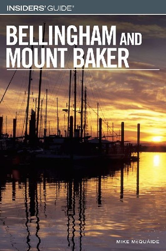 Insiders' Guide(r) to Bellingham and Mount Baker