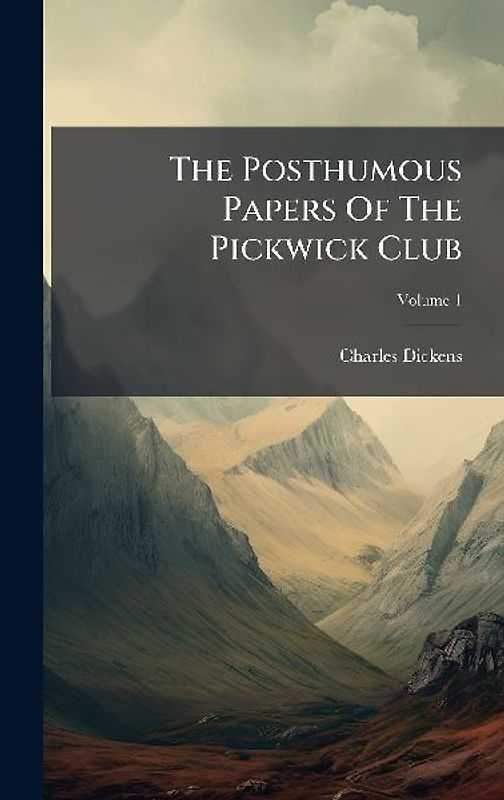 The Posthumous Papers Of The Pickwick Club