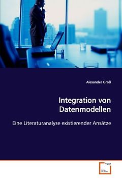 Integration von Datenmodellen: Eine Literaturanalyse existierender Ansätze