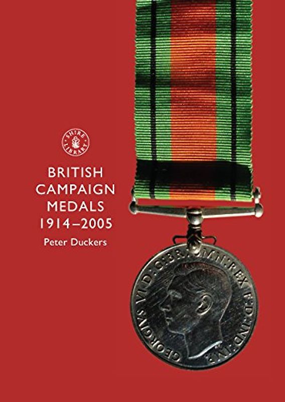 British Campaign Medals, 1914-2005 (Shire Library) - Peter Duckers