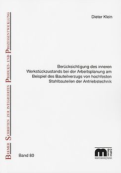 Berücksichtigung des inneren Werkstückzustands bei der Arbeitsplanung am Beispiel des Bauteilverzugs von hochfesten Stahlbauteilen der Antriebstechnik