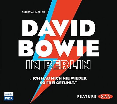 David Bowie in Berlin – »Ich hab mich nie wieder so frei gefühlt.«. Feature mit Stefan Kaminski, Andreas Fröhlich u.v.a. (1 CD)