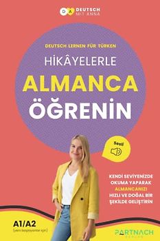 Deutsch lernen für Türken - Deutsch lernen mit Kurzgeschichten für Anfänger (Deutsch - Türkisch): Hikâyelerle Almanca Öğrenin - inklusive Vokabeln für den Alltag und Audio-Dateien