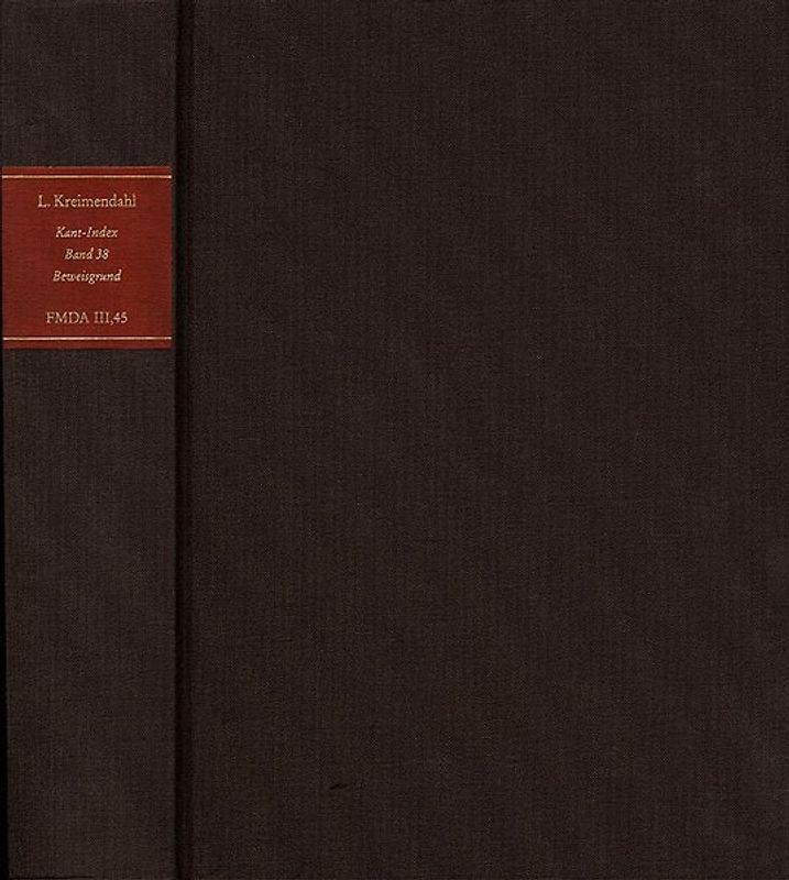 Forschungen und Materialien zur deutschen Aufklärung / Abteilung III: Indices. Kant-Index. Section 3: Index zum Corpus der vorkritischen Schriften. Band 38: Stellenindex und Konkordanz zu ›Der einzig mögliche Beweisgrund zu einer Demonstration des Daseins Gottes‹