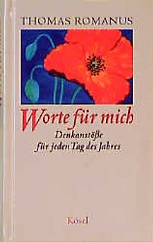 Worte für mich. Denkanstösse für jeden Tag des Jahres