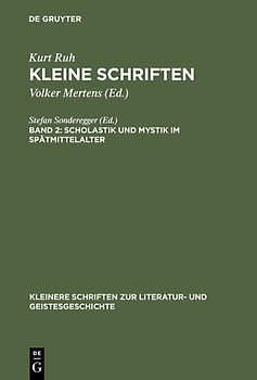 Kurt Ruh: Kleine Schriften / Scholastik und Mystik im Spätmittelalter