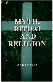 Myth, Ritual and Religion (Vol. 1&2)