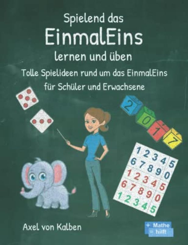 Spielend das Einmaleins lernen und üben: Tolle Spielideen rund um das Einmaleins für Schüler und Erwachsene