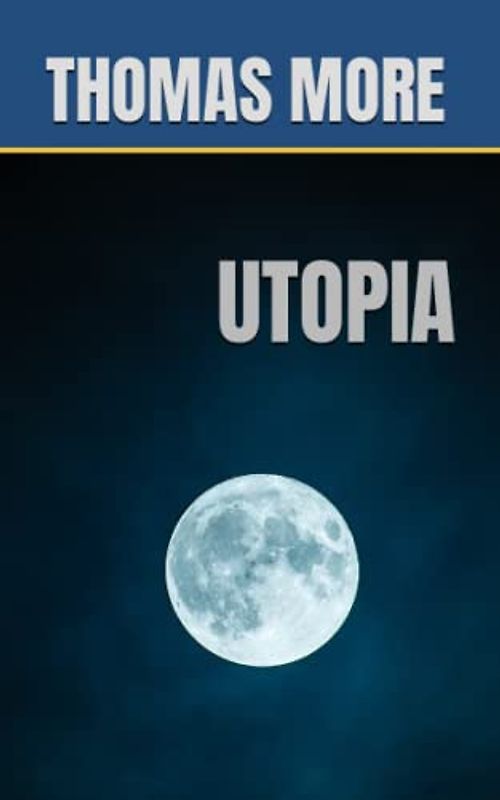 UTOPIA: 16th Century Philosophy (Annotated)