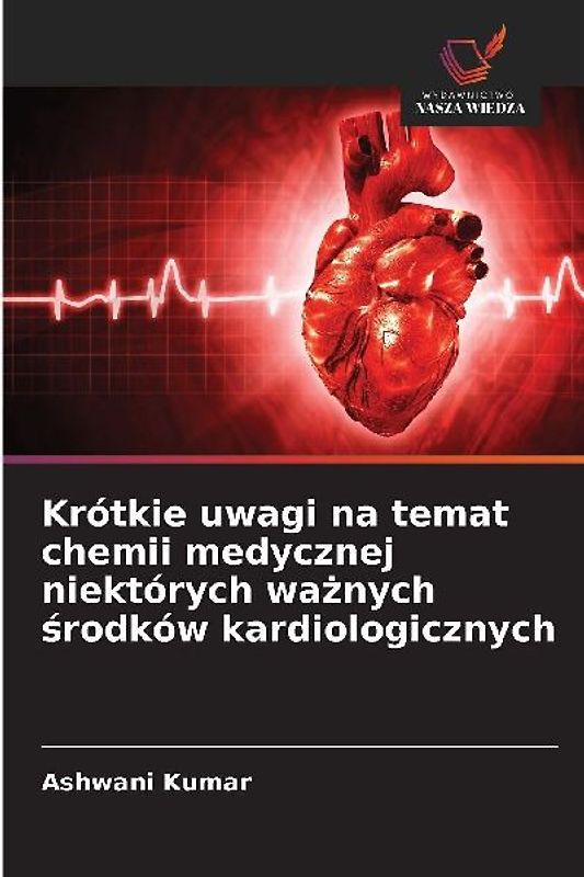 Krótkie uwagi na temat chemii medycznej niektórych wa¿nych ¿rodków kardiologicznych