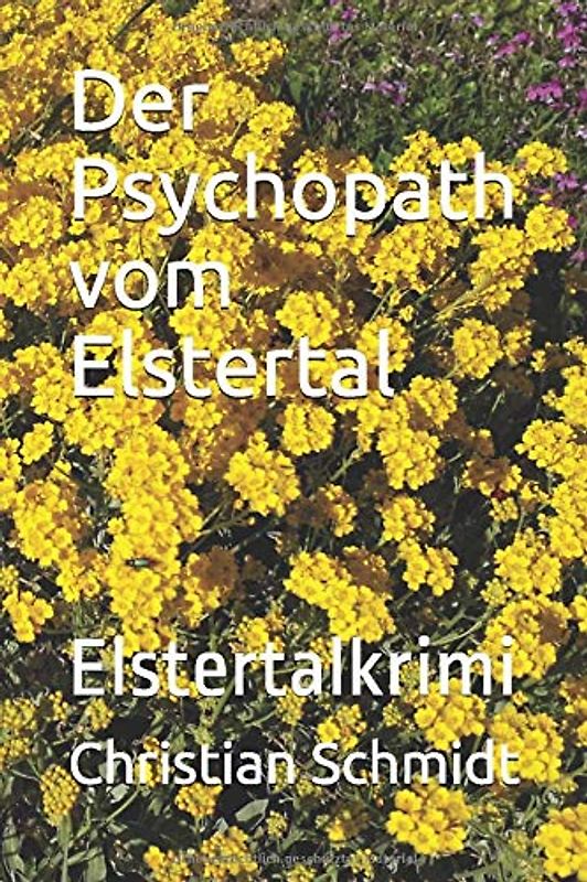 Der Psychopath vom Elstertal: Elstertalkrimi