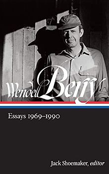 Wendell Berry: Essays 1969-1990 (LOA #316) (Library of America Wendell Berry Edition, Band 2)