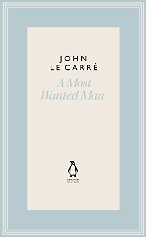 A Most Wanted Man (The Penguin John le Carré Hardback Collection)