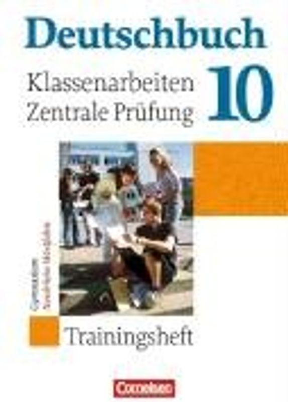 Deutschbuch - Gymnasium - Allgemeine Ausgabe/Neubearbeitung. Sprach- und Lesebuch / 10. Schuljahr - Klassenarbeiten und zentrale Prüfung - Nordrhein-Westfalen