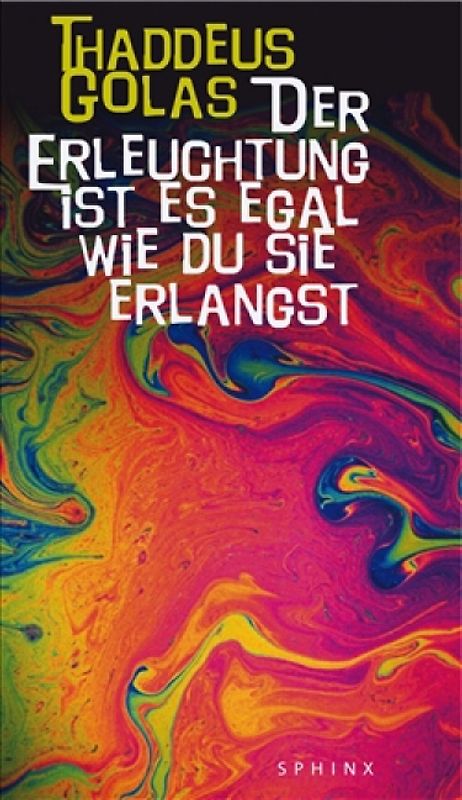 Der Erleuchtung ist es egal wie du sie erlangst
