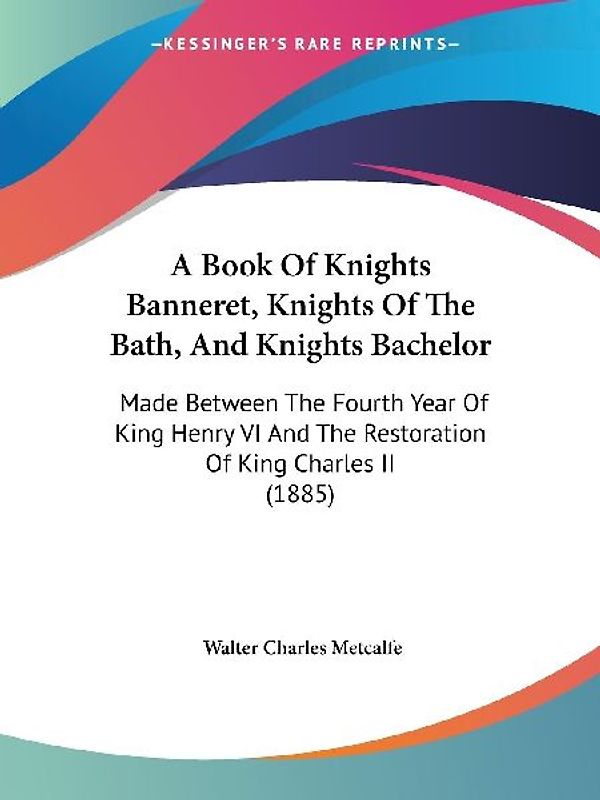A Book Of Knights Banneret, Knights Of The Bath, And Knights Bachelor