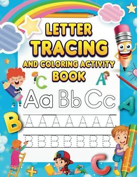 Letter Tracing and Coloring Activity Book. Alphabet Tracing. ABCs. Preschool, Pre K, Kindergarten, Homeschool.