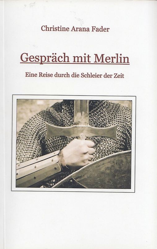 Gespräche mit Merlin: Eine Reise durch die Schleier der Zeit - Christine Arana Fader [Taschenbuch]