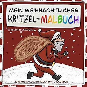 Mein weihnachtliches Kritzel-Malbuch: Zum Ausmalen, Kritzeln und Vollenden (2 - 6 Jahre)