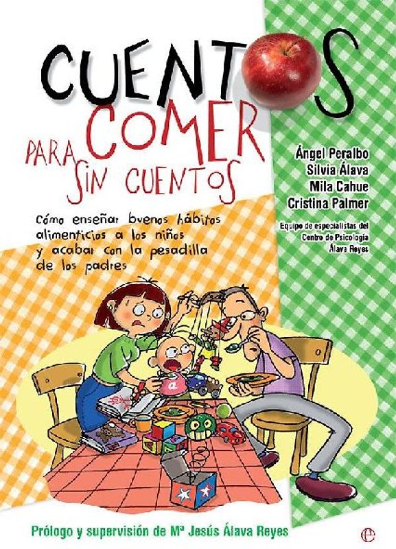 Cuentos para comer sin cuentos : cómo enseñar buenos hábitos alimenticios a los niños y acabar con la pesadilla de los padres