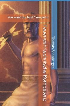 Feuerwehrtechnische Kompetenz: You want the best? You get it