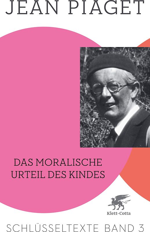 Das moralische Urteil des Kindes (Schlüsseltexte in 6 Bänden, Bd. 3)