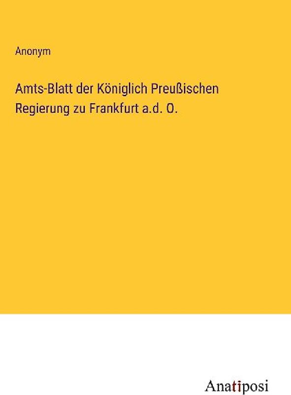 Amts-Blatt der Königlich Preußischen Regierung zu Frankfurt a.d. O.