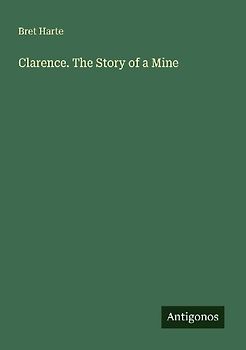 Clarence. The Story of a Mine