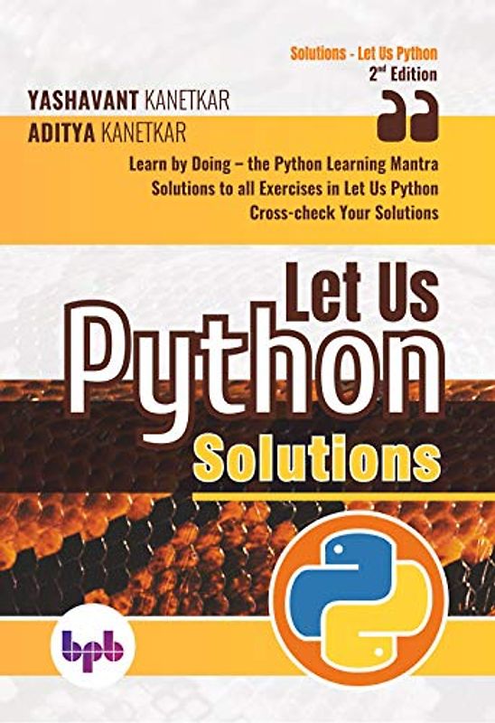 Let Us Python Solutions: Learn by Doing-the Python Learning Mantra (English Edition)