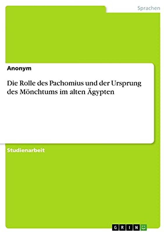 Die Rolle des Pachomius und der Ursprung des Mönchtums im alten Ägypten