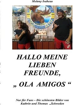 Hallo liebe Freunde, Ola Amigos