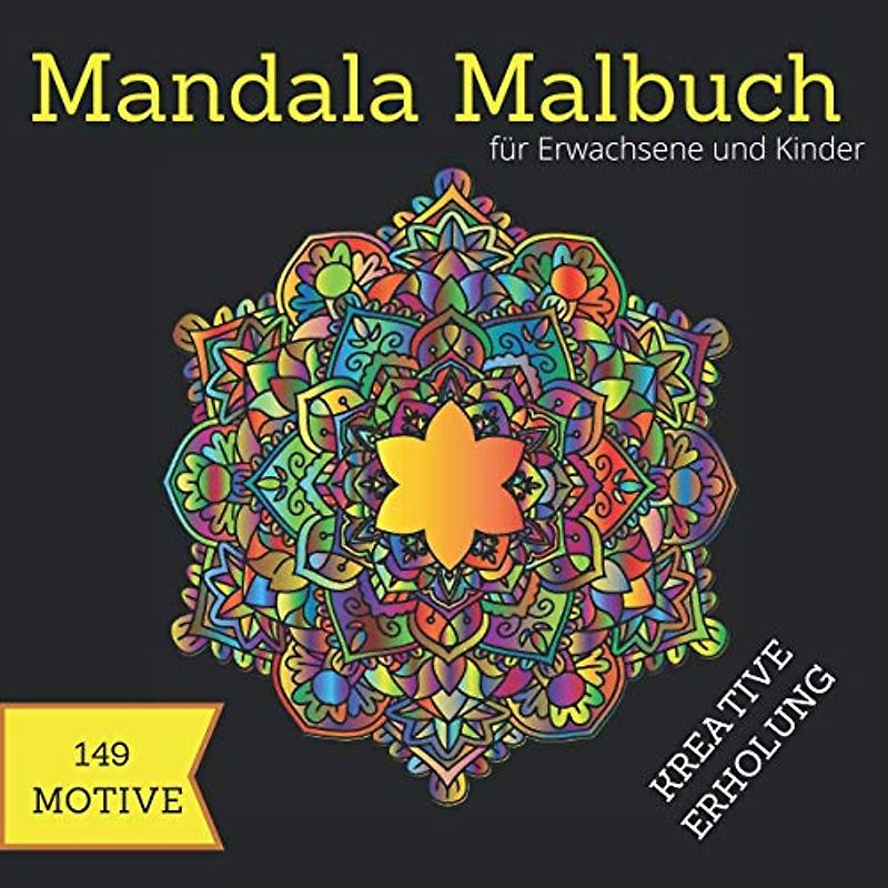 MANDALA MALBUCH FÜR ERWACHSENE UND KINDER: 149 komplexe und toll gewählte Mandalas zur Entspannung und Erholung zum ausmalen