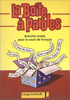 La Boîte à paroles. Activités orales pour le cours de français