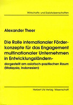 Die Rolle internationaler Förderungskonzepte für das Engagement multinationaler Unternehmen - dargestellt im asiatisch-pazifischen Raum (Malaysia, Indonesien)