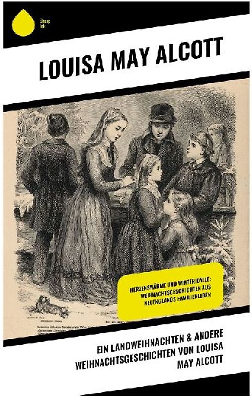 Ein Landweihnachten & Andere Weihnachtsgeschichten von Louisa May Alcott