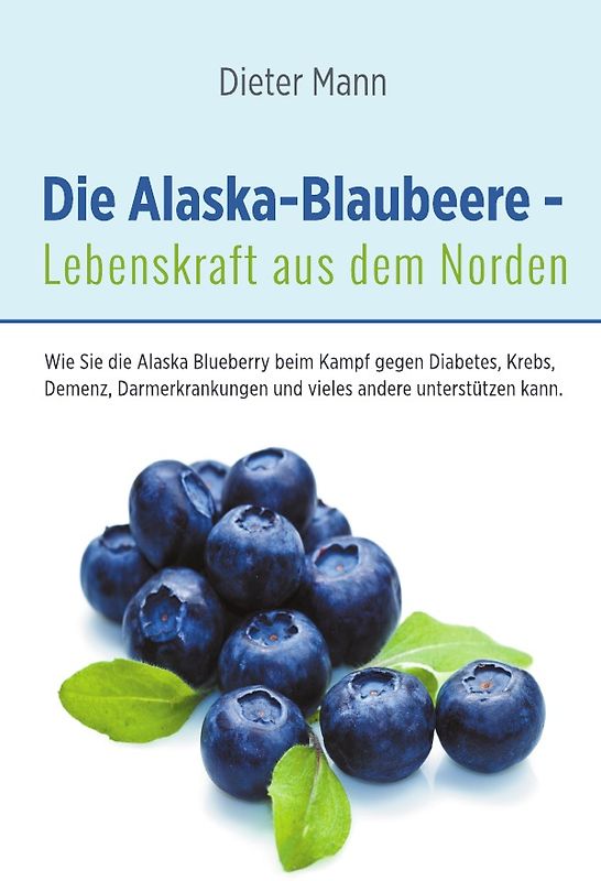 Die Alaska-Blaubeere - Lebenskraft aus dem Norden