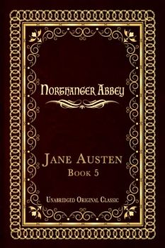 NORTHANGER ABBEY: UNABRIDGED ORIGINAL CLASSIC
