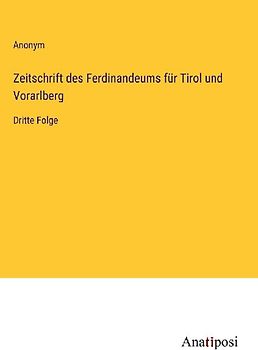 Zeitschrift des Ferdinandeums für Tirol und Vorarlberg
